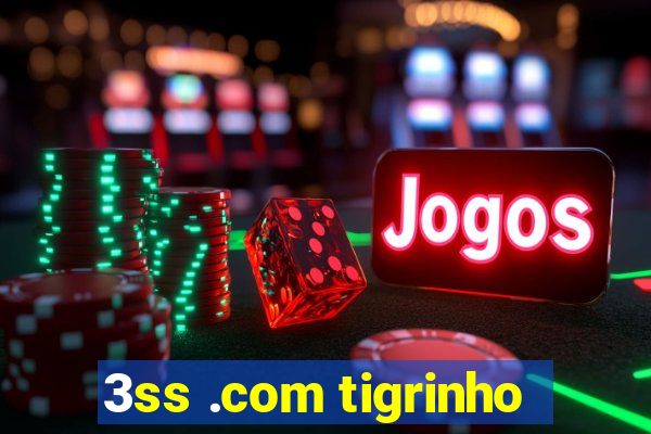 3ss .com tigrinho